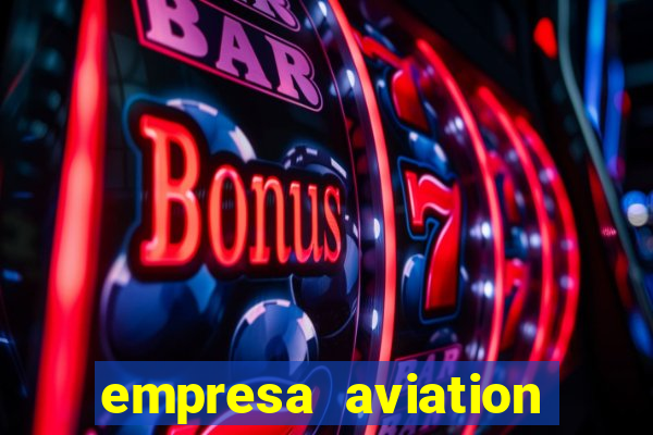 empresa aviation participacoes ltda